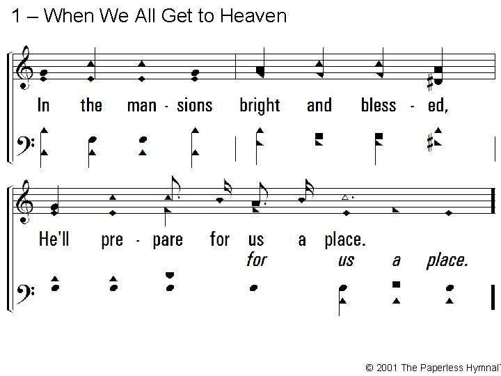 1 – When We All Get to Heaven © 2001 The Paperless Hymnal™ 