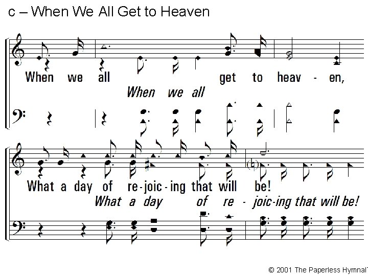 c – When We All Get to Heaven When we all get to heaven,