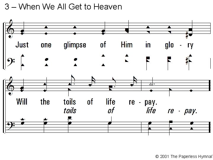 3 – When We All Get to Heaven © 2001 The Paperless Hymnal™ 