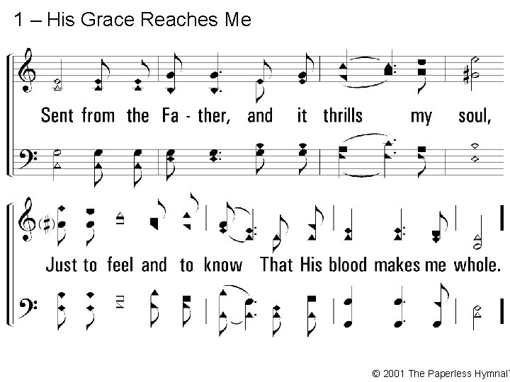 1 – His Grace Reaches Me © 2001 The Paperless Hymnal™ 