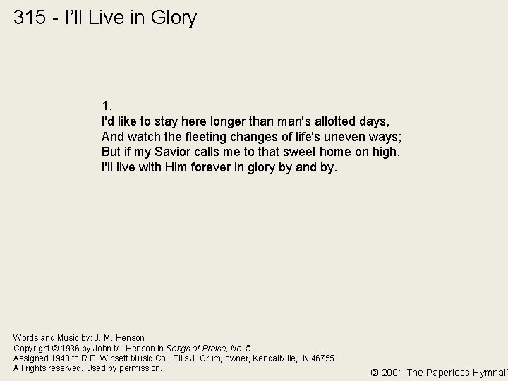 315 - I’ll Live in Glory 1. I'd like to stay here longer than