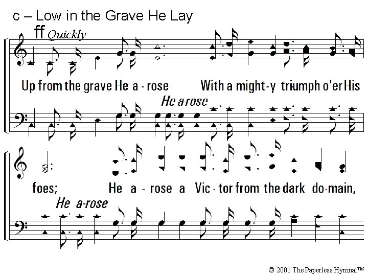 c – Low in the Grave He Lay ff Quickly Up from the grave