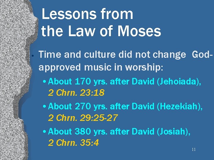 Lessons from the Law of Moses • Time and culture did not change Godapproved