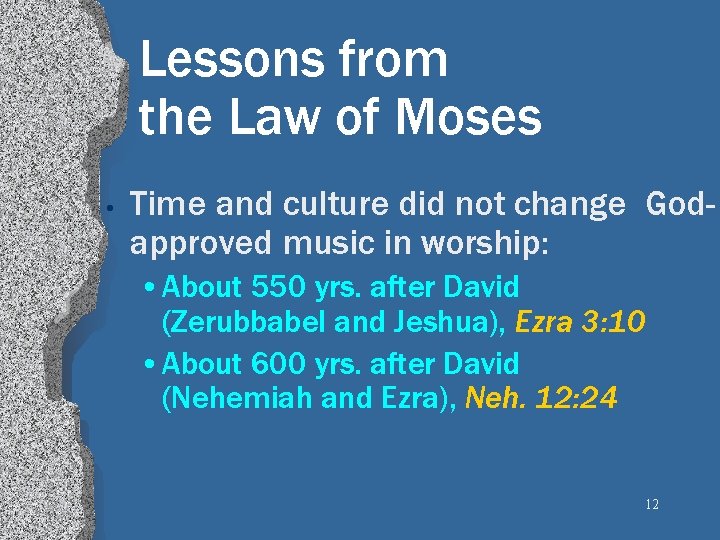 Lessons from the Law of Moses • Time and culture did not change Godapproved