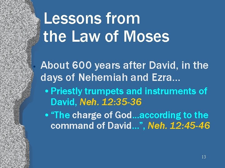 Lessons from the Law of Moses • About 600 years after David, in the