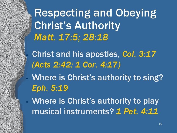 Respecting and Obeying Christ’s Authority Matt. 17: 5; 28: 18 • • • Christ