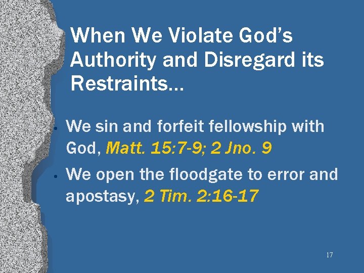 When We Violate God’s Authority and Disregard its Restraints… • • We sin and