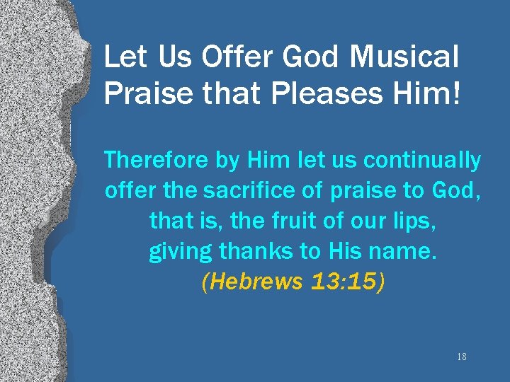 Let Us Offer God Musical Praise that Pleases Him! Therefore by Him let us