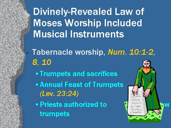 Divinely-Revealed Law of Moses Worship Included Musical Instruments • Tabernacle worship, Num. 10: 1