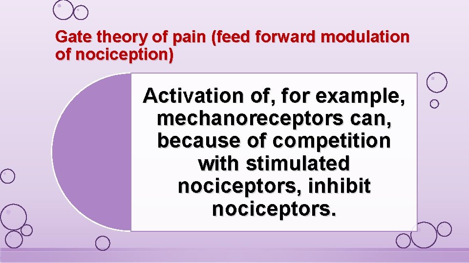 Gate theory of pain (feed forward modulation of nociception) Activation of, for example, mechanoreceptors