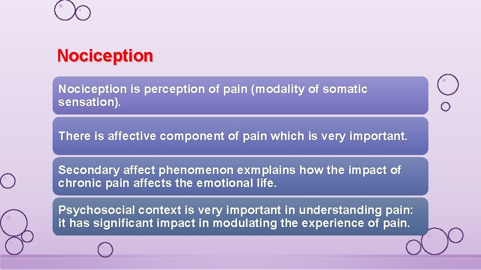 Nociception is perception of pain (modality of somatic sensation). There is affective component of