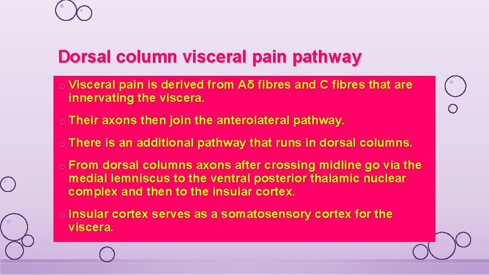 Dorsal column visceral pain pathway o Visceral pain is derived from Aδ fibres and