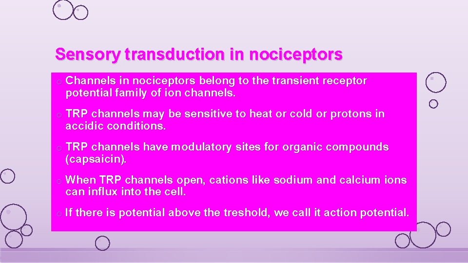 Sensory transduction in nociceptors o Channels in nociceptors belong to the transient receptor potential