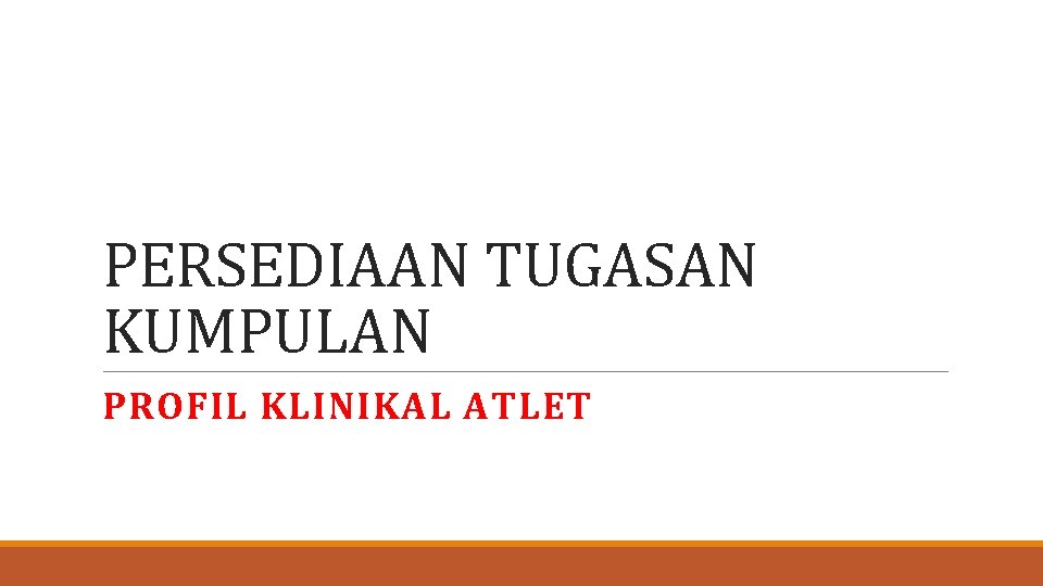 PERSEDIAAN TUGASAN KUMPULAN PROFIL KLINIKAL ATLET 