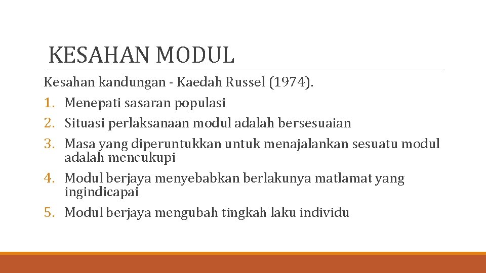 KESAHAN MODUL Kesahan kandungan - Kaedah Russel (1974). 1. Menepati sasaran populasi 2. Situasi