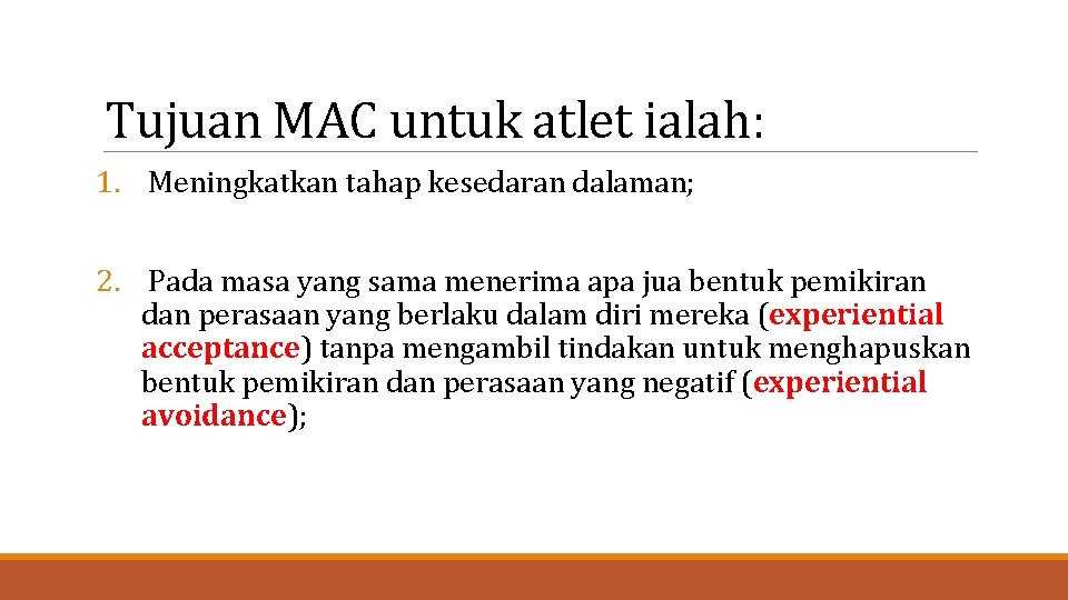 Tujuan MAC untuk atlet ialah: 1. Meningkatkan tahap kesedaran dalaman; 2. Pada masa yang