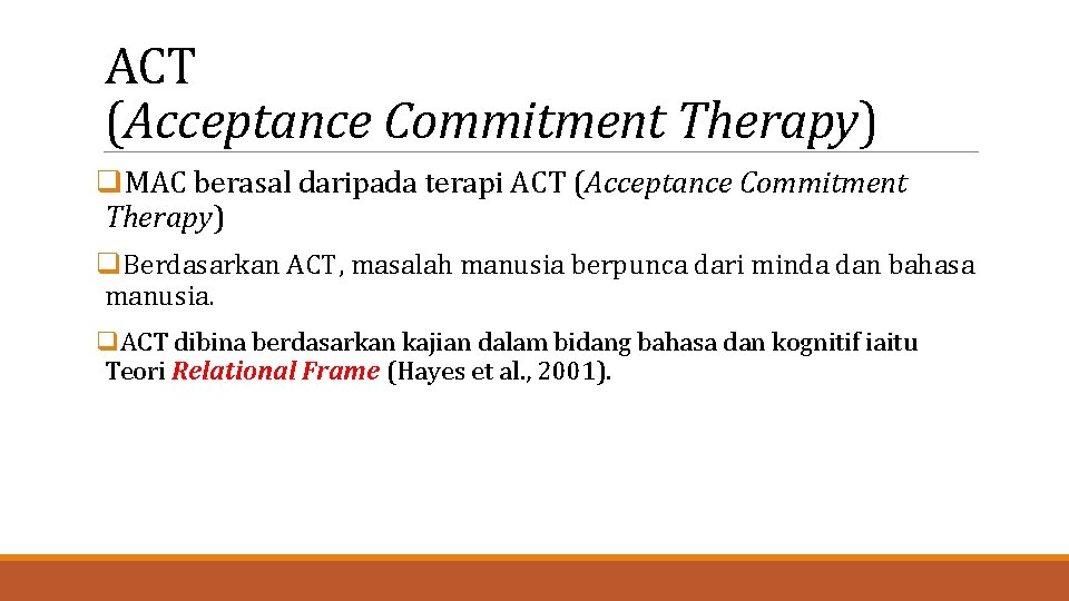 ACT (Acceptance Commitment Therapy) q. MAC berasal daripada terapi ACT (Acceptance Commitment Therapy) q.