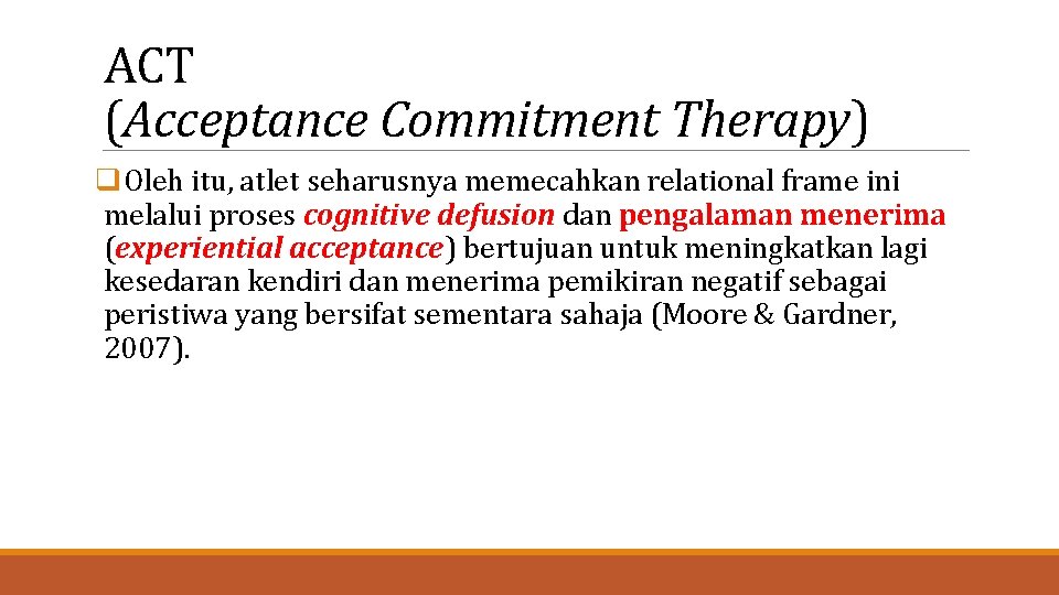 ACT (Acceptance Commitment Therapy) q. Oleh itu, atlet seharusnya memecahkan relational frame ini melalui