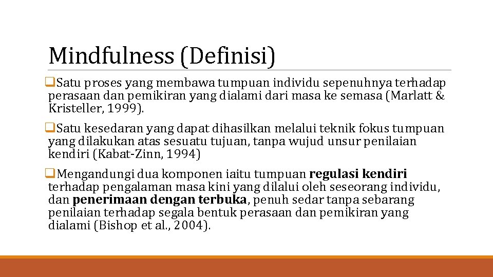 Mindfulness (Definisi) q. Satu proses yang membawa tumpuan individu sepenuhnya terhadap perasaan dan pemikiran