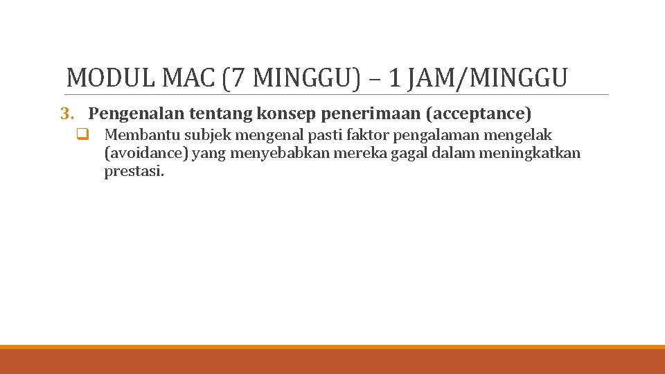 MODUL MAC (7 MINGGU) – 1 JAM/MINGGU 3. Pengenalan tentang konsep penerimaan (acceptance) q