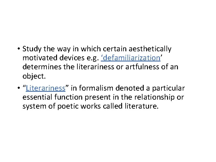  • Study the way in which certain aesthetically motivated devices e. g. ‘defamiliarization’