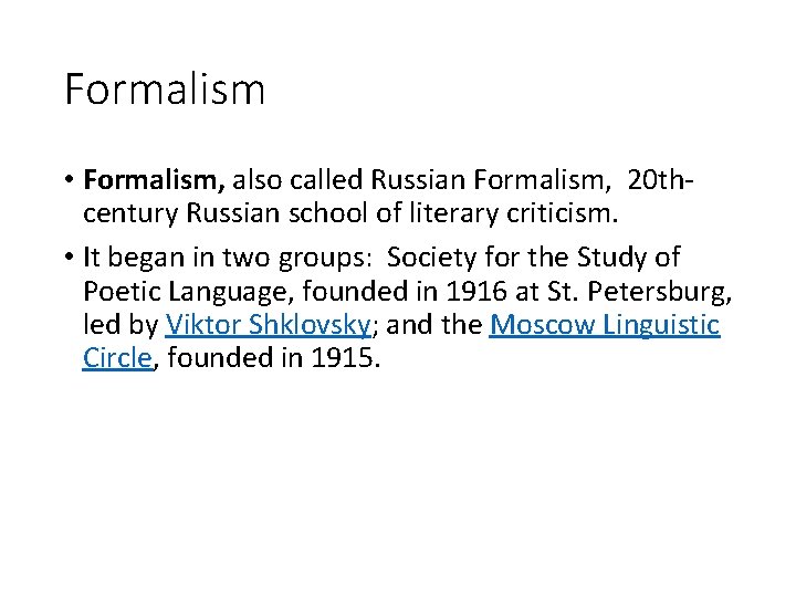 Formalism • Formalism, also called Russian Formalism, 20 thcentury Russian school of literary criticism.