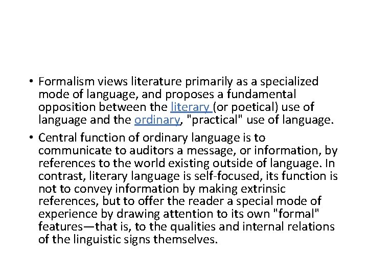  • Formalism views literature primarily as a specialized mode of language, and proposes