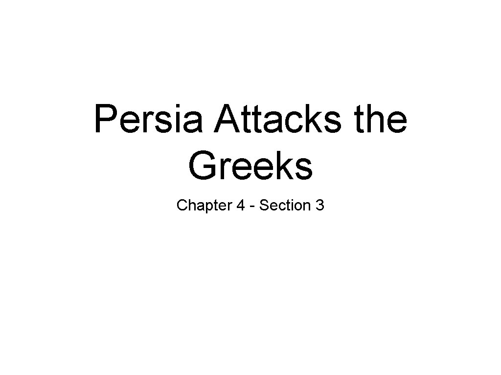 Persia Attacks the Greeks Chapter 4 - Section 3 