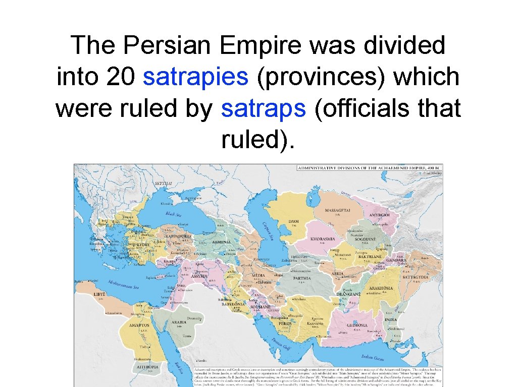 The Persian Empire was divided into 20 satrapies (provinces) which were ruled by satraps