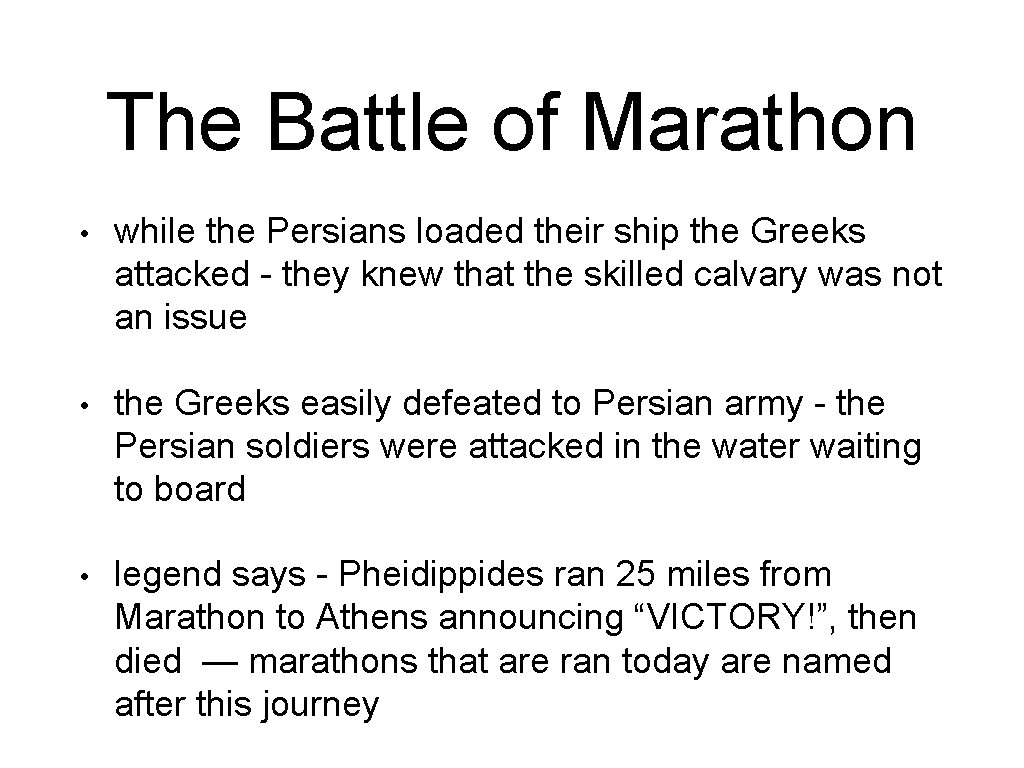 The Battle of Marathon • while the Persians loaded their ship the Greeks attacked