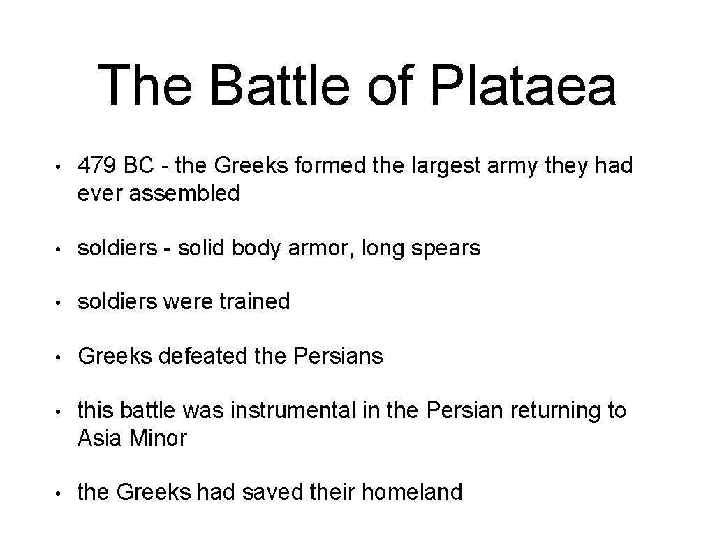 The Battle of Plataea • 479 BC - the Greeks formed the largest army