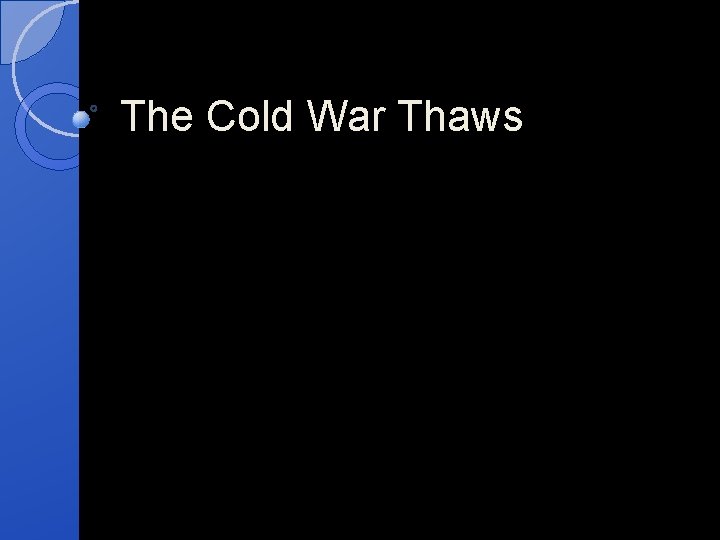 The Cold War Thaws 