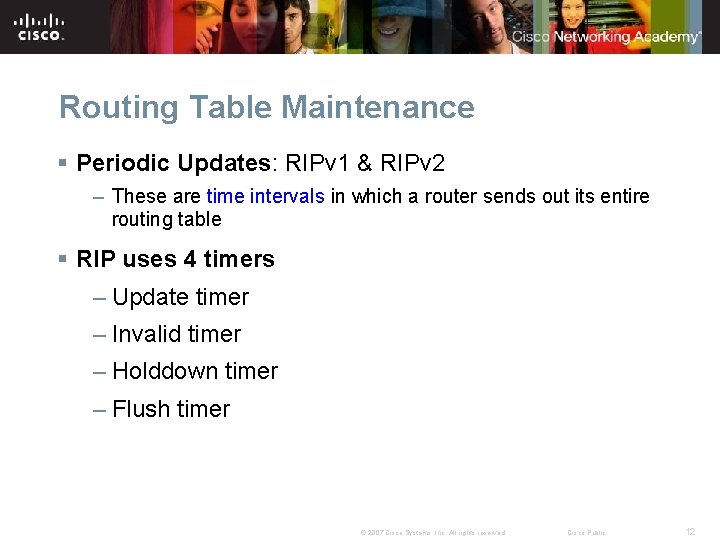 Routing Table Maintenance § Periodic Updates: RIPv 1 & RIPv 2 – These are Routing Table Maintenance § Periodic Updates: RIPv 1 & RIPv 2 – These are
