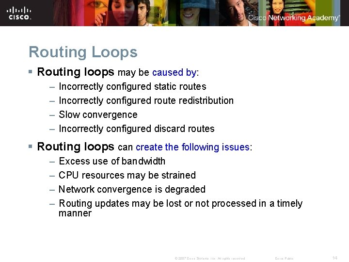 Routing Loops § Routing loops may be caused by: – – Incorrectly configured static Routing Loops § Routing loops may be caused by: – – Incorrectly configured static