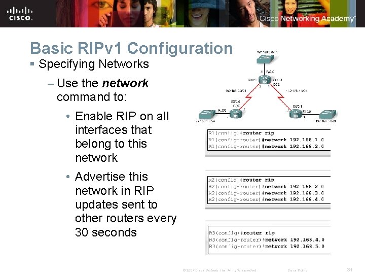 Basic RIPv 1 Configuration § Specifying Networks – Use the network command to: • Basic RIPv 1 Configuration § Specifying Networks – Use the network command to: •