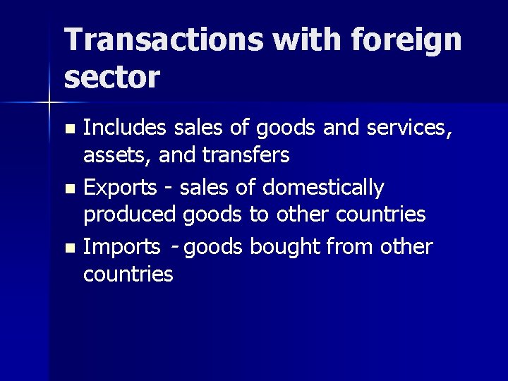 Transactions with foreign sector Includes sales of goods and services, assets, and transfers n Transactions with foreign sector Includes sales of goods and services, assets, and transfers n