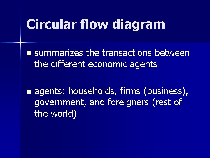 Circular flow diagram n summarizes the transactions between the different economic agents n agents: Circular flow diagram n summarizes the transactions between the different economic agents n agents: