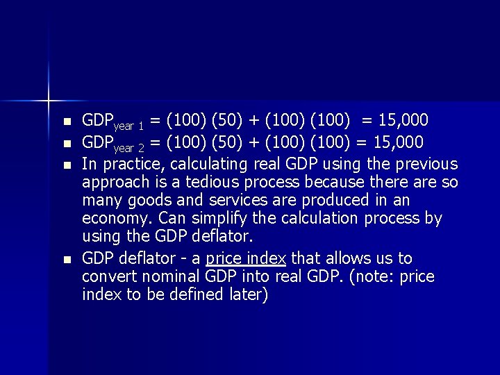 n n GDPyear 1 = (100) (50) + (100) = 15, 000 GDPyear 2 n n GDPyear 1 = (100) (50) + (100) = 15, 000 GDPyear 2