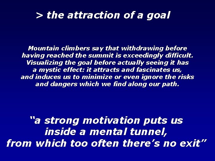 > the attraction of a goal Mountain climbers say that withdrawing before having reached