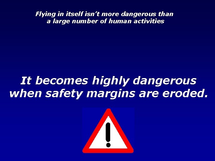 Flying in itself isn’t more dangerous than a large number of human activities It