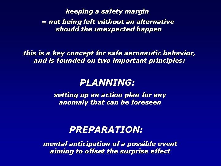 keeping a safety margin = not being left without an alternative should the unexpected