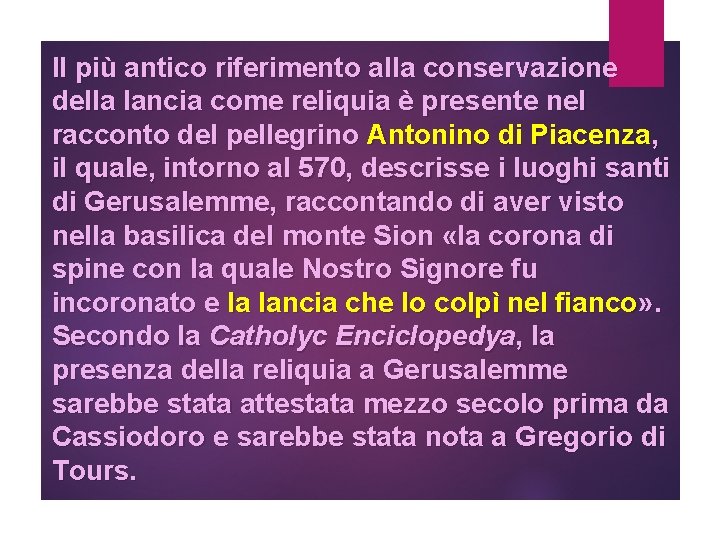 Il più antico riferimento alla conservazione della lancia come reliquia è presente nel racconto