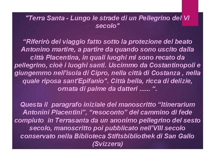 "Terra Santa - Lungo le strade di un Pellegrino del VI secolo" “Riferirò del