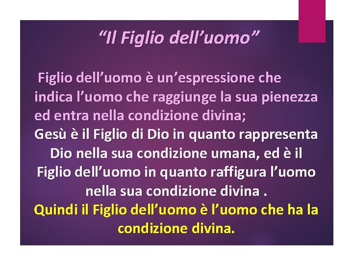 “Il Figlio dell’uomo” Figlio dell’uomo è un’espressione che indica l’uomo che raggiunge la sua