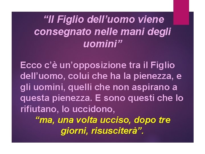 “Il Figlio dell’uomo viene consegnato nelle mani degli uomini” Ecco c’è un’opposizione tra il