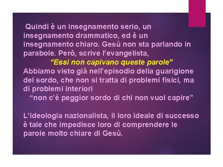 Quindi è un insegnamento serio, un insegnamento drammatico, ed è un insegnamento chiaro. Gesù