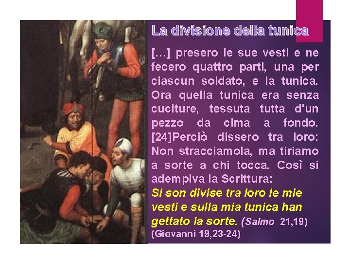 La divisione della tunica […] presero le sue vesti e ne fecero quattro parti,