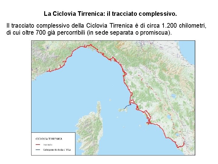 La Ciclovia Tirrenica: il tracciato complessivo. Il tracciato complessivo della Ciclovia Tirrenica è di