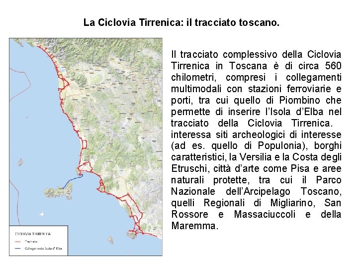 La Ciclovia Tirrenica: il tracciato toscano. Il tracciato complessivo della Ciclovia Tirrenica in Toscana