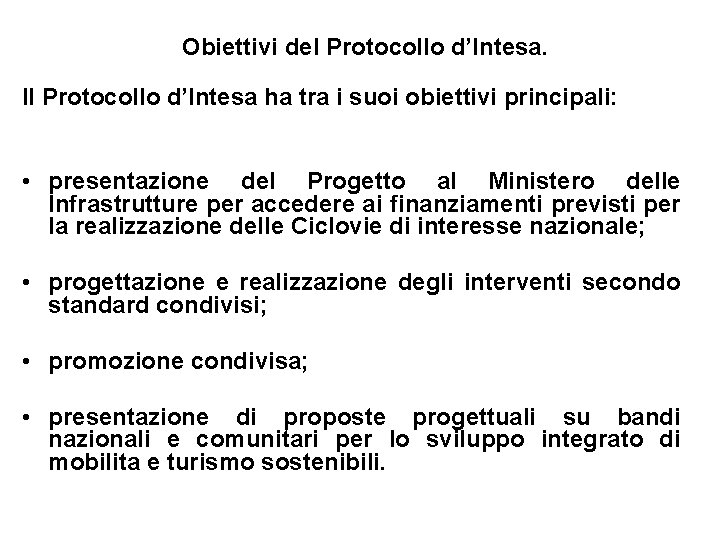 Obiettivi del Protocollo d’Intesa. Il Protocollo d’Intesa ha tra i suoi obiettivi principali: •